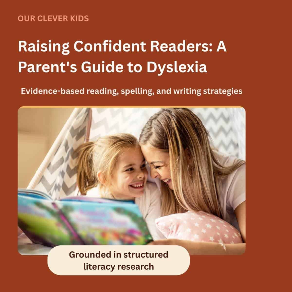 Parent's Guide to Dyslexia – evidence based literacy strategies.