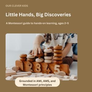 Little Hands, Big Discoveries – A Montessori Activity Guide for Children Ages 2–5 Toddler Learning Guide, Hands-On Play & Development Activities